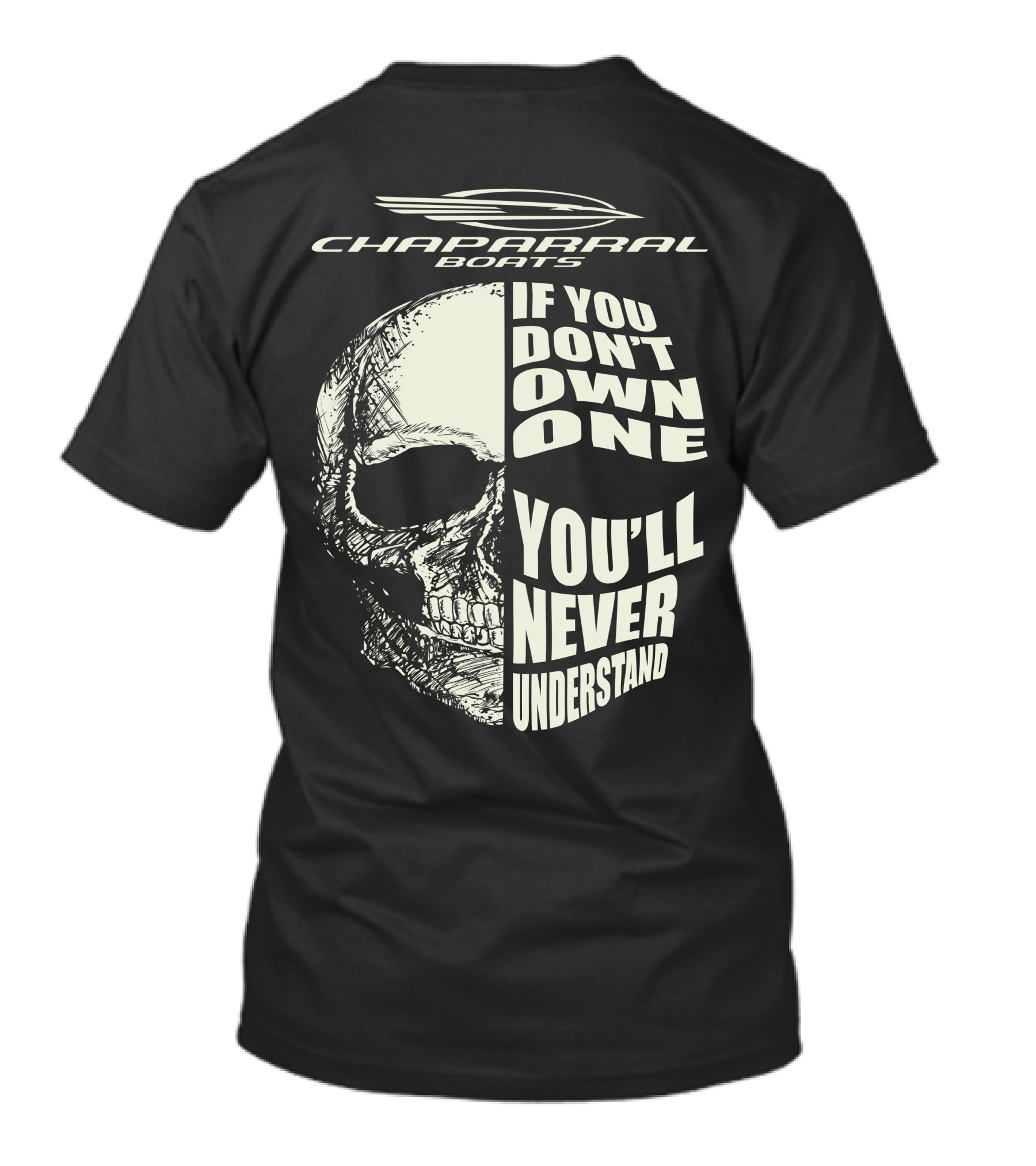 Chaparral Boats Skull If You Don't Own One You'll Never Understand T-Shirt