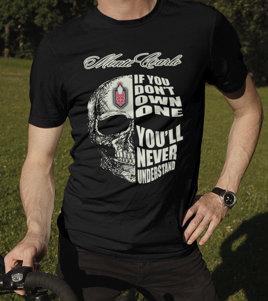 Monte Carlo If You Don't Own One You'll Never Understand T-Shirt