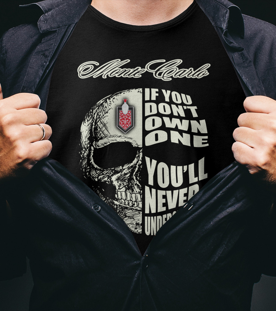 Monte Carlo If You Don't Own One You'll Never Understand T-Shirt