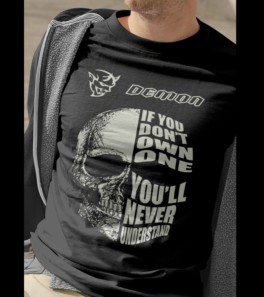 Demon If You Don't Own One You'll Never Understand Skull T-Shirt