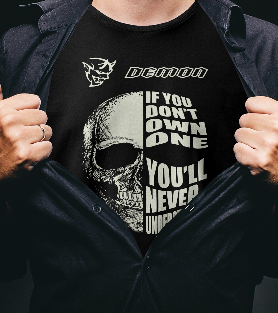 Demon If You Don't Own One You'll Never Understand Skull T-Shirt