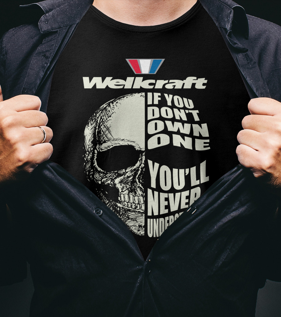 Wellcraft If You Don't Own One You'll Never Understand T-Shirt