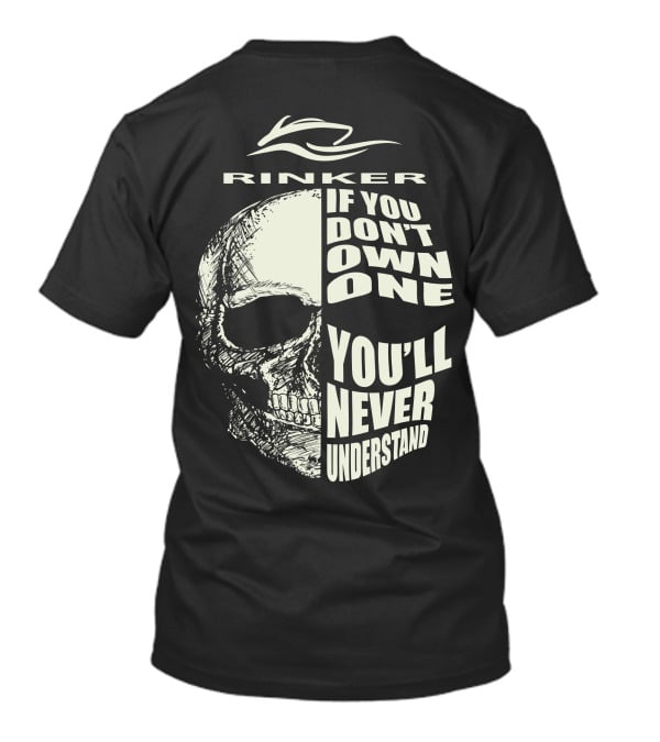 Rinker If You Don't Own One You'll Never Understand T-Shirt