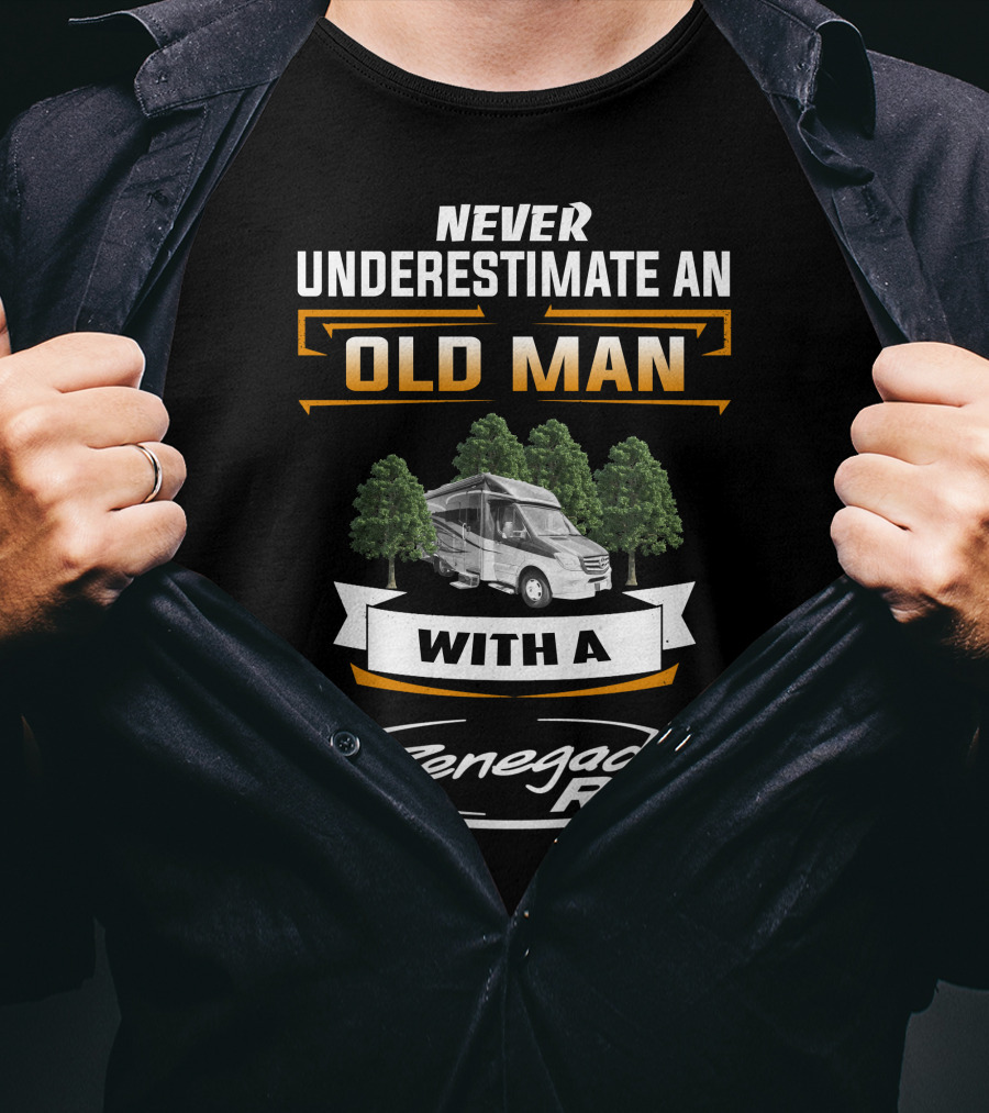 Never Underestimate An Old Man With A Renegade Rv T-Shirt