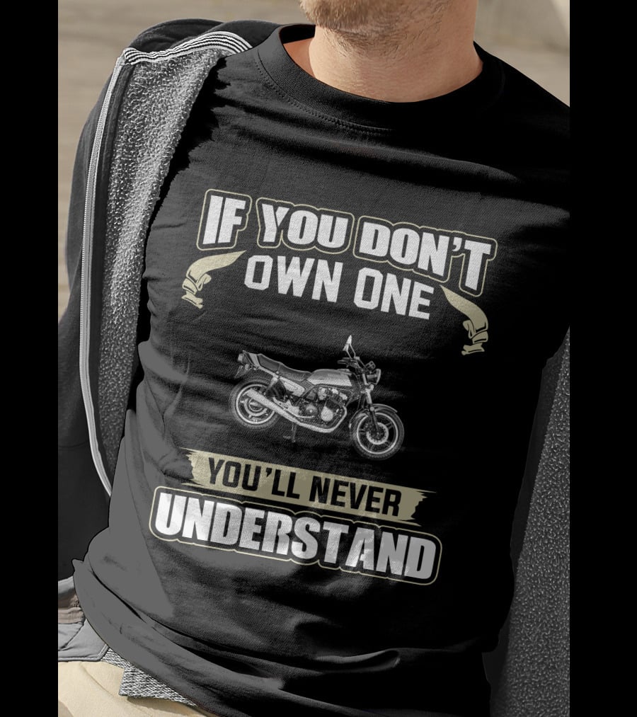 Honda CB900F If You Don't Own One You'll Never Understand T-Shirt
