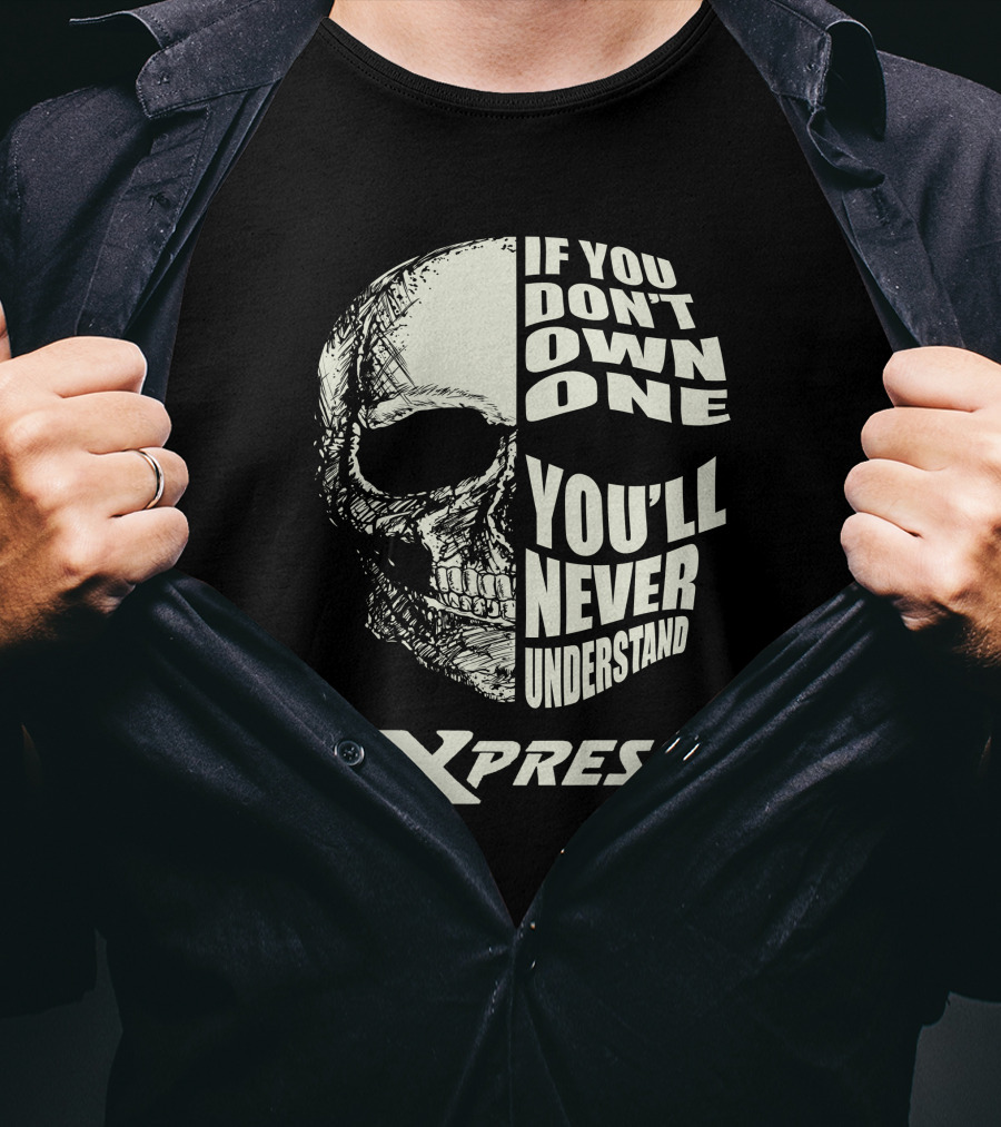 Xpress Bay Boat Skull If You Don't Own One You'll Never Understand T-Shirt
