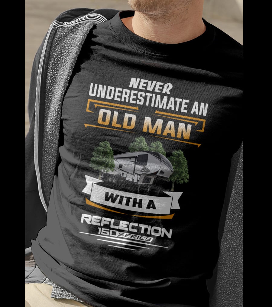 Never Underestimate An Old Man With A Reflection 150 Series T-Shirt