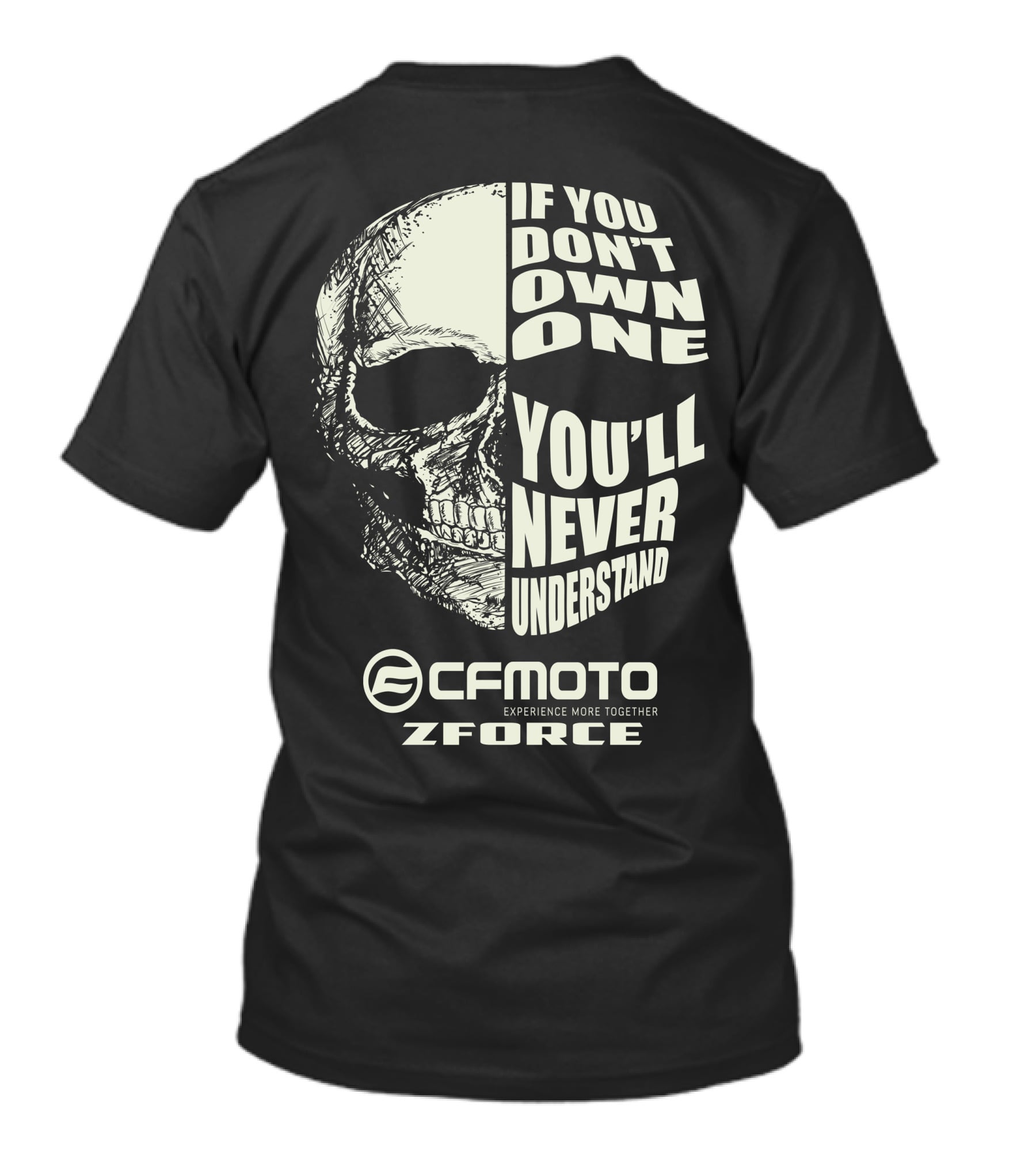 If You Don't Own One You'll Never Understand CFMOTO Experience More Together Z Force T-Shirt