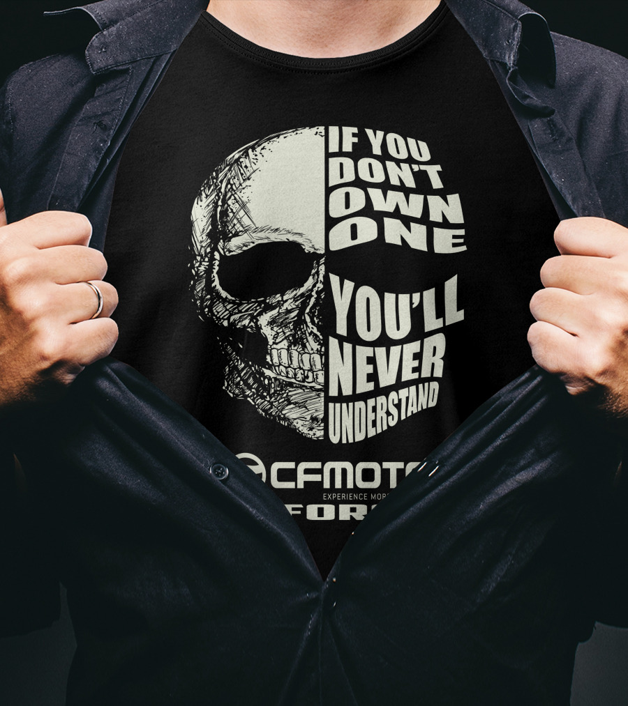 If You Don't Own One You'll Never Understand CFMOTO Experience More Together Z Force T-Shirt