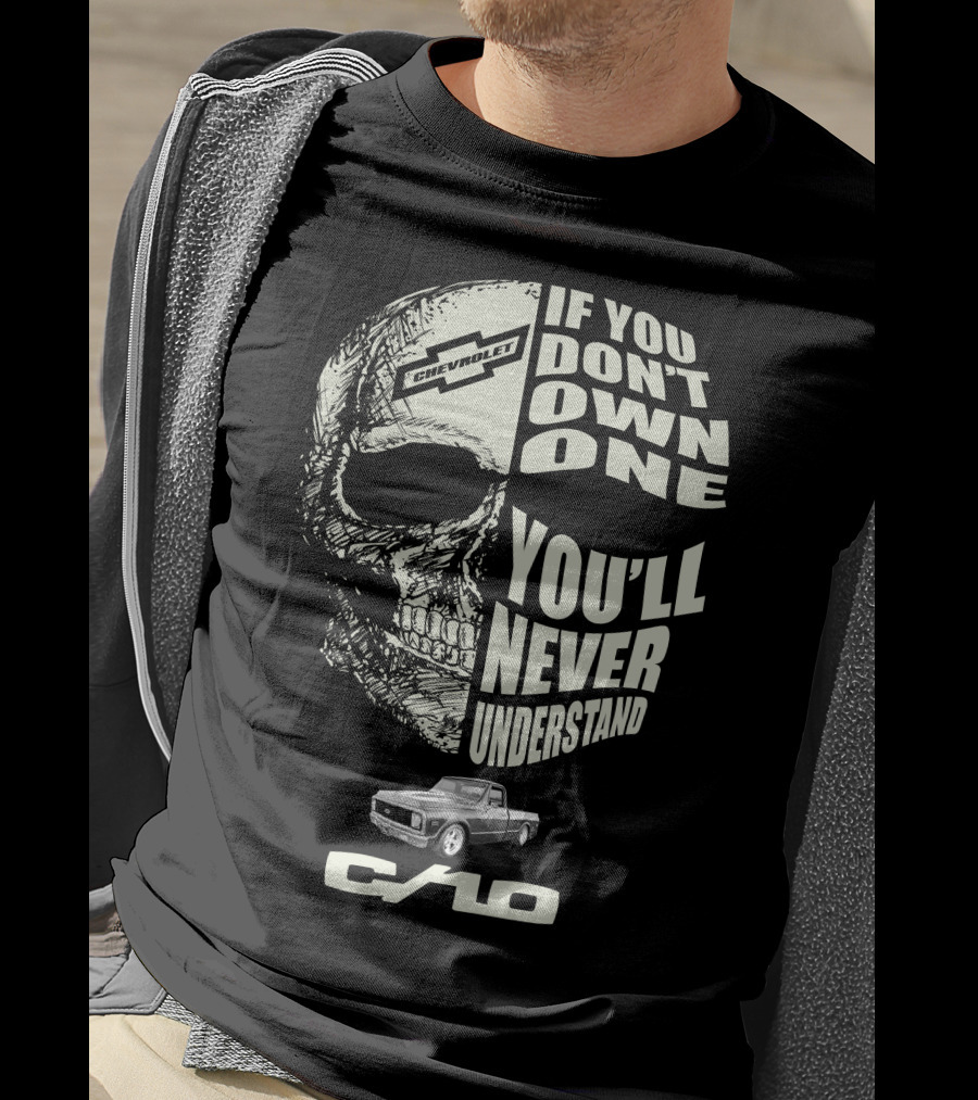 72 Chevy C10 If You Don't Own One You'll Never Understand T-Shirt