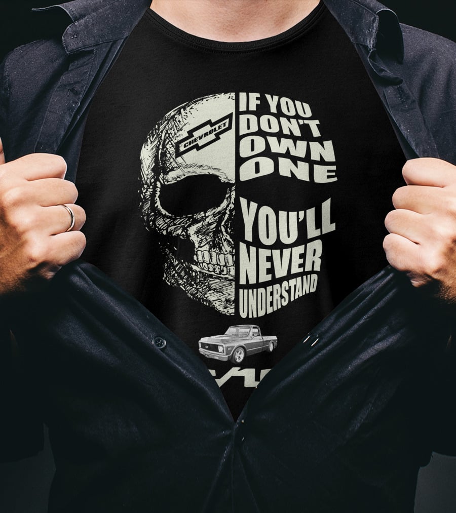 72 Chevy C10 If You Don't Own One You'll Never Understand T-Shirt