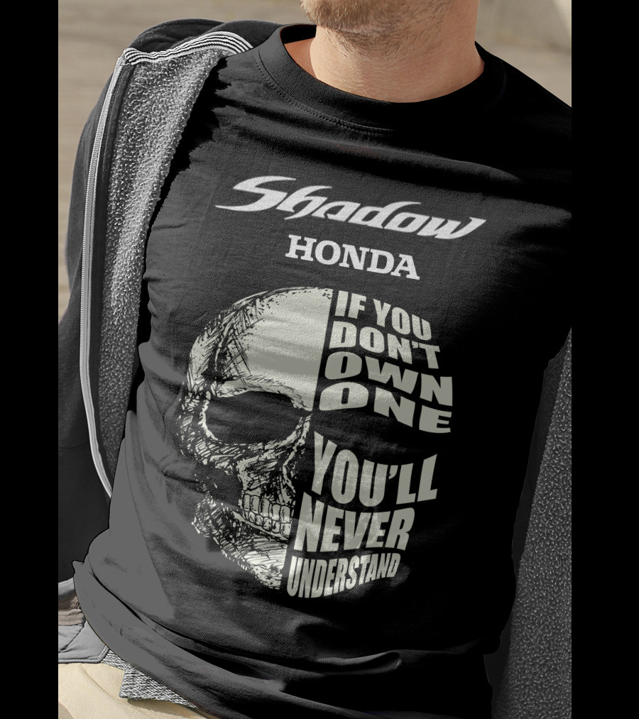 Shadow Honda If You Don't Own One You'll Never Understand T-Shirt