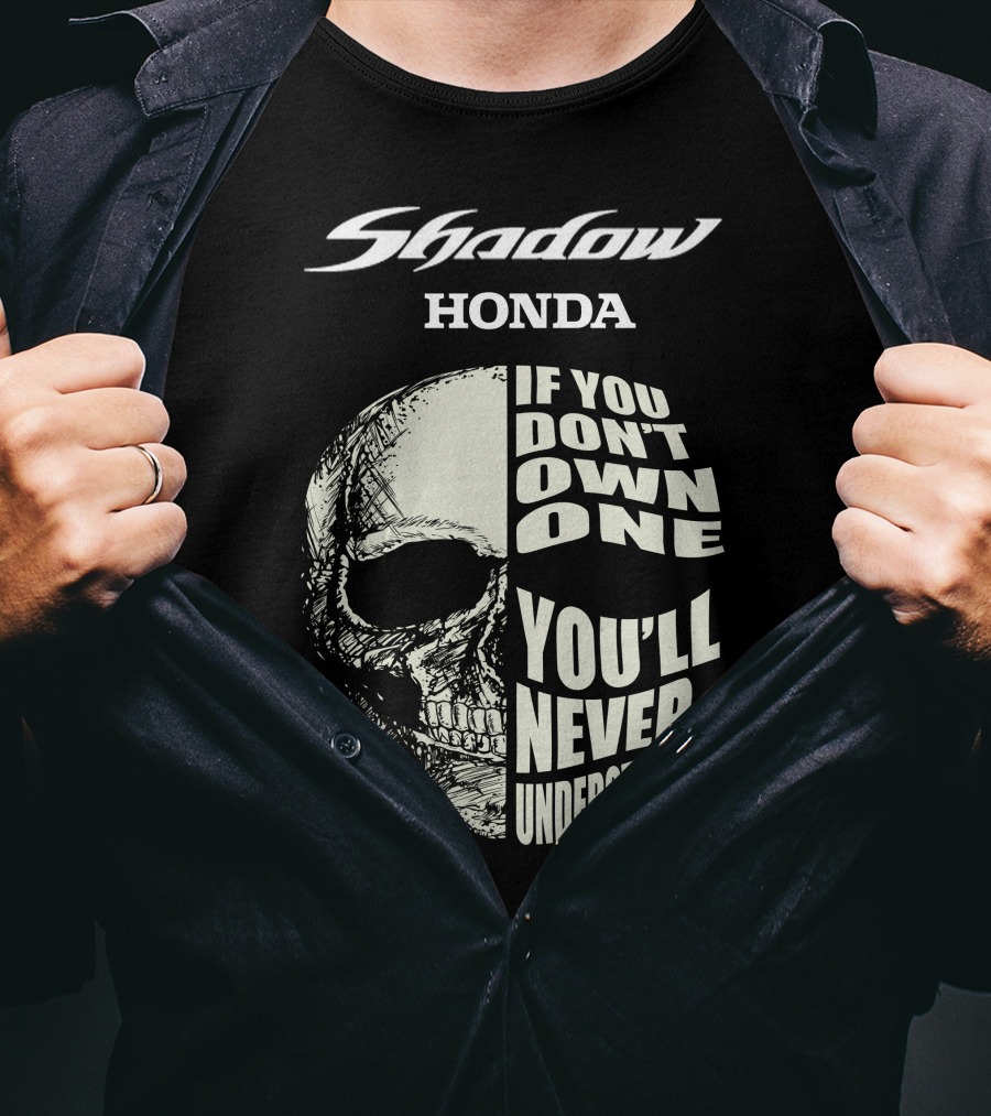 Shadow Honda If You Don't Own One You'll Never Understand T-Shirt