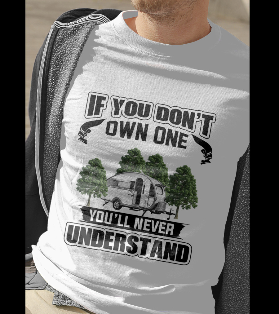 If You Don't Own One Nucamp Camper You'll Never Understand T-Shirt