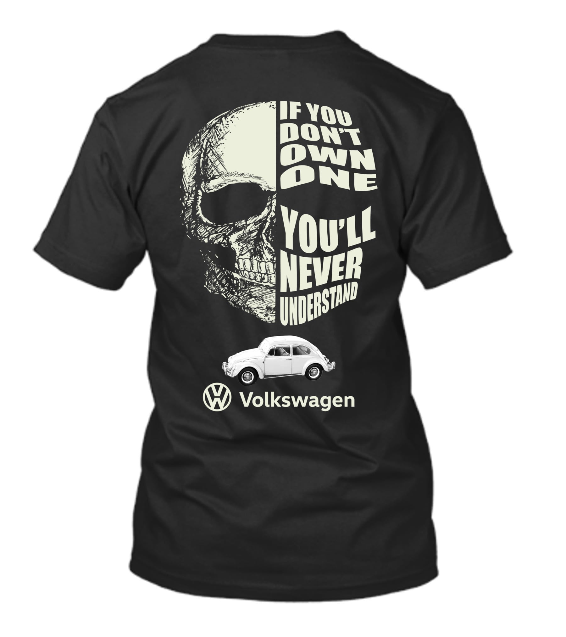 If You Don't Own One You'll Never Understand Volkswagen Skull VW Beetle T-Shirt