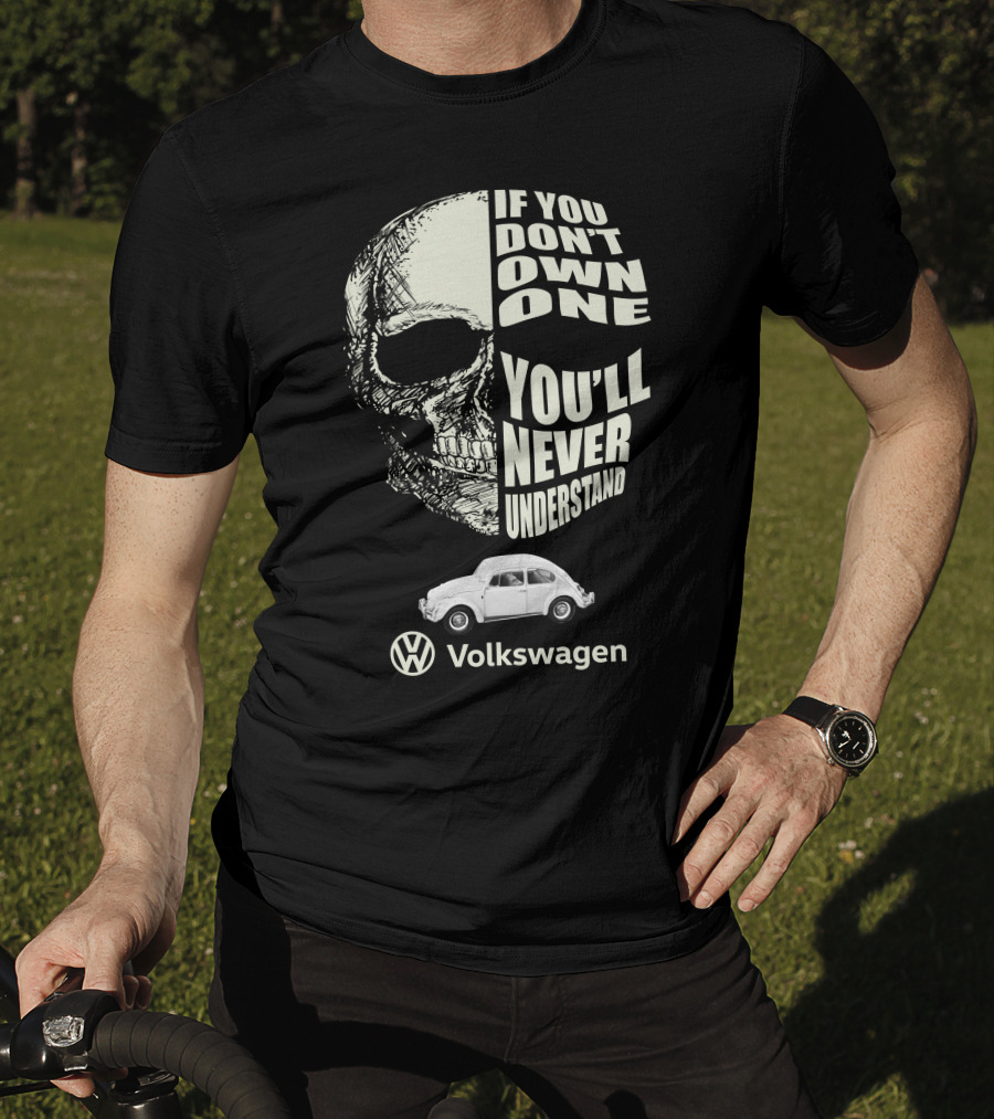 If You Don't Own One You'll Never Understand Volkswagen Skull VW Beetle T-Shirt