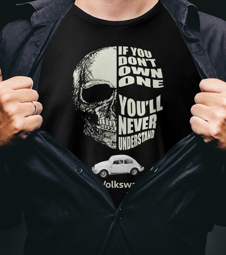 If You Don't Own One You'll Never Understand Volkswagen Skull VW Beetle T-Shirt