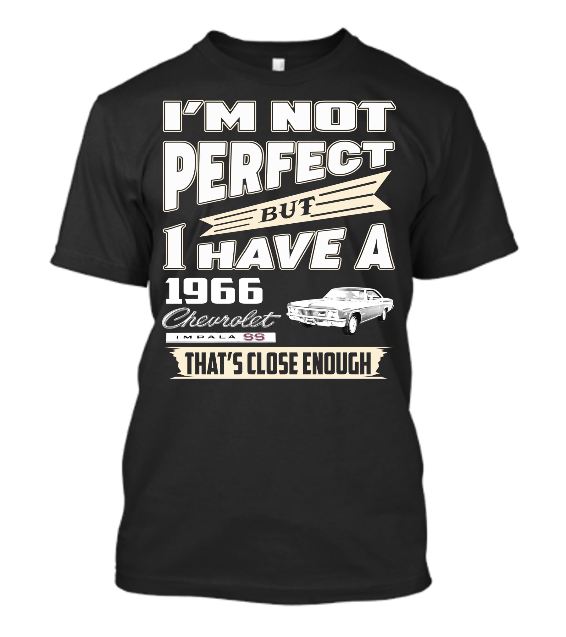 I'm Not Perfect But I Have A 1966 Chevrolet Impala Ss That's Close Enough T-Shirt