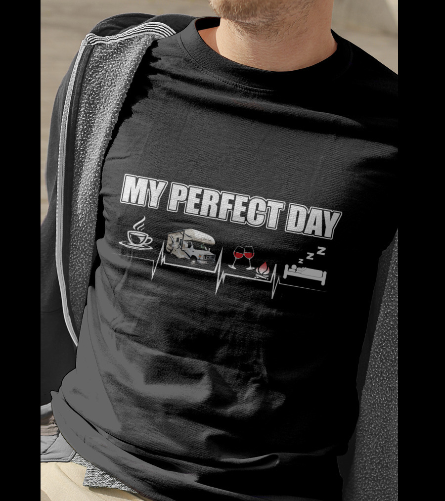 My Perfect Day Thor Motor Coach Four Winds Coffee RV Wine Campfire Sleep T-Shirt