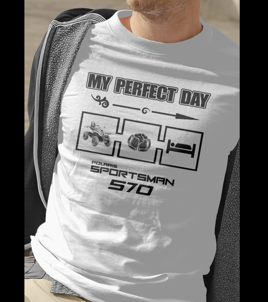 MY PERFECT DAY POLARIS SPORTSMAN 570 T-Shirt