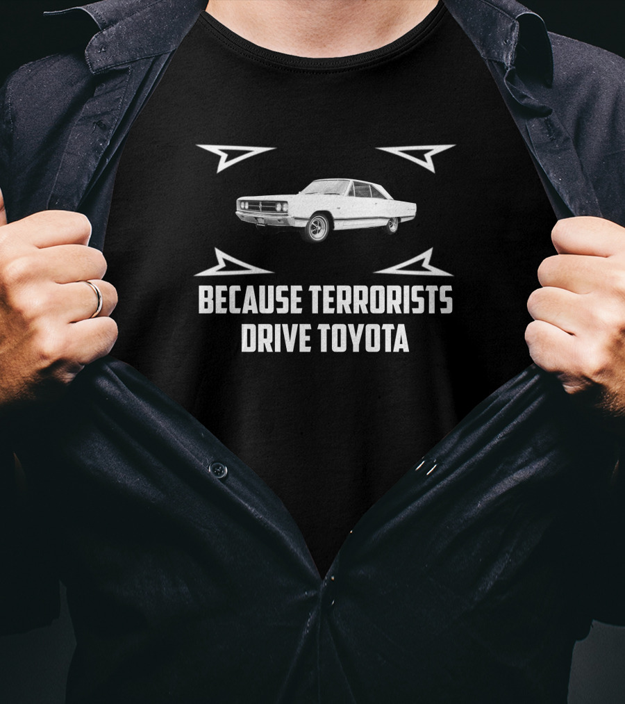 Dodge Coronet Because Terrorists Drive Toyota T-Shirt