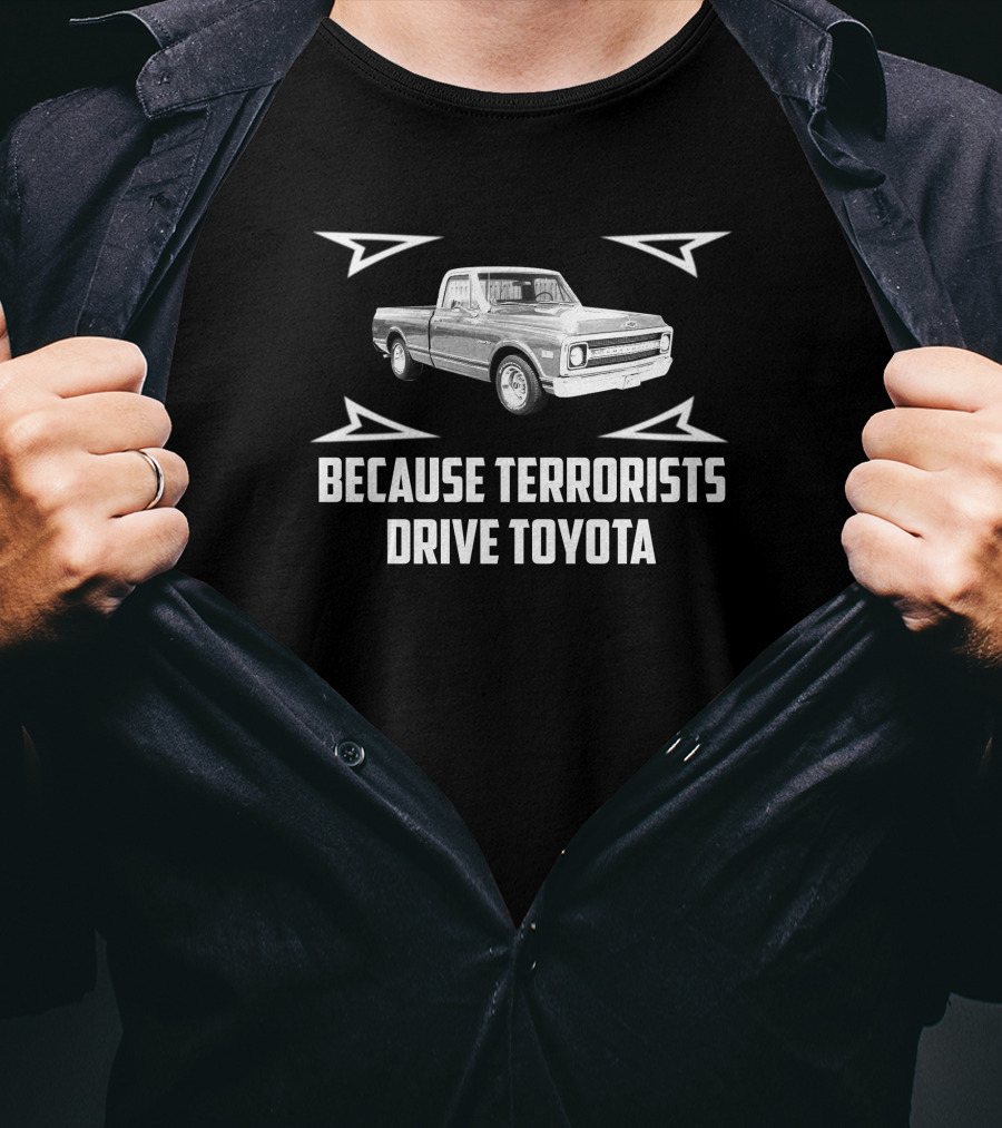 Chevrolet C10 Pickup Because Terrorists Drive Toyota T-Shirt