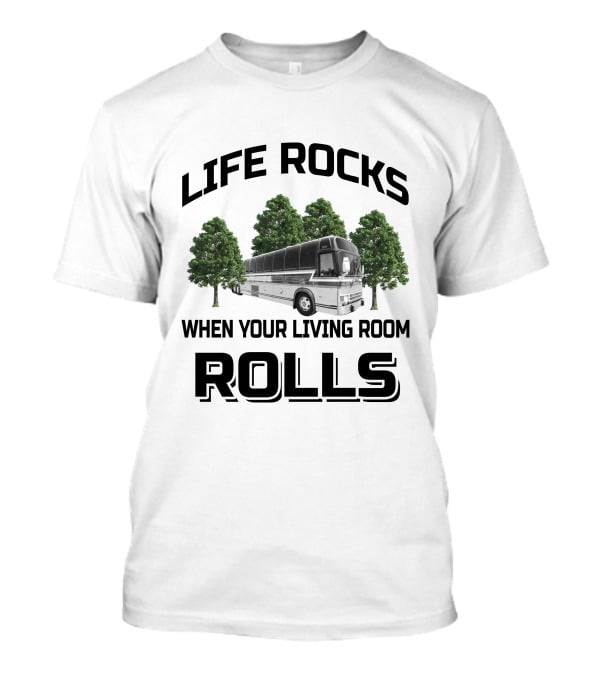 Prevost Le Mirage Life Rocks When Your Living Room Rolls T-Shirt