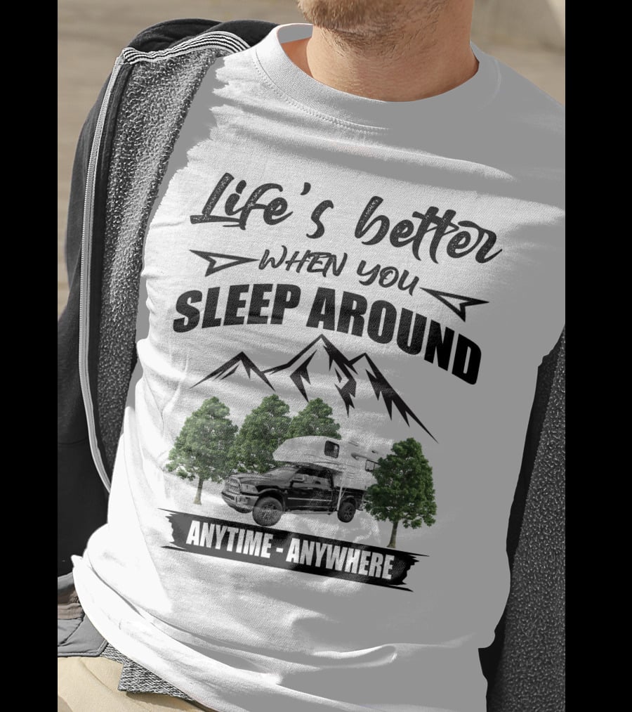 Life's Better When You Sleep Around Mountain RV Anytime Anywhere T-Shirt