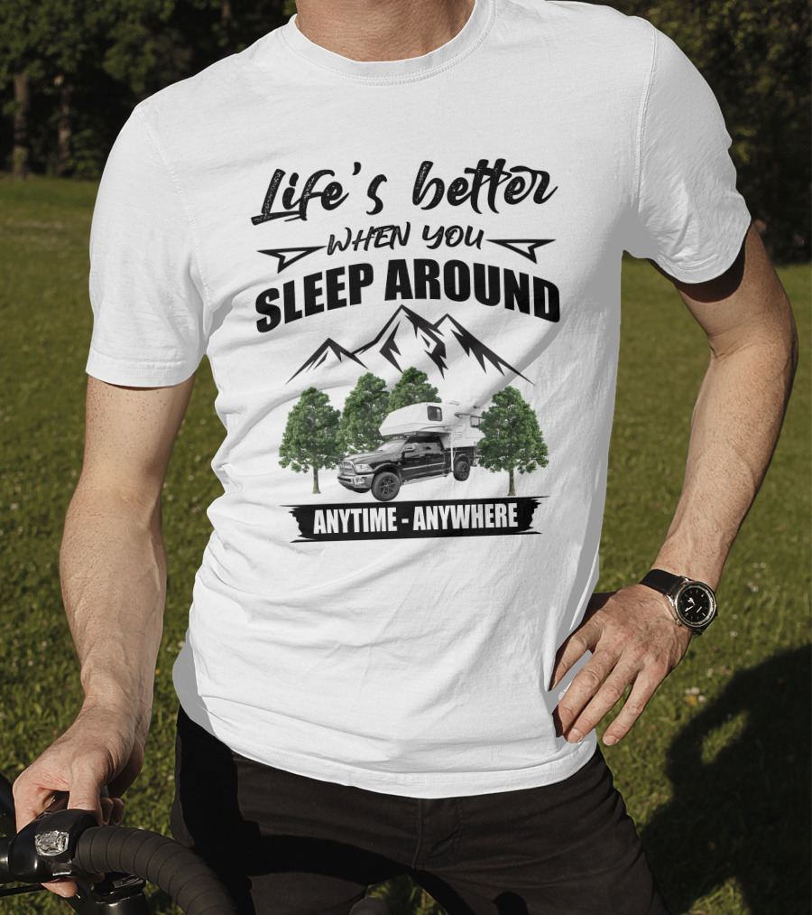 Life's Better When You Sleep Around Mountain RV Anytime Anywhere T-Shirt