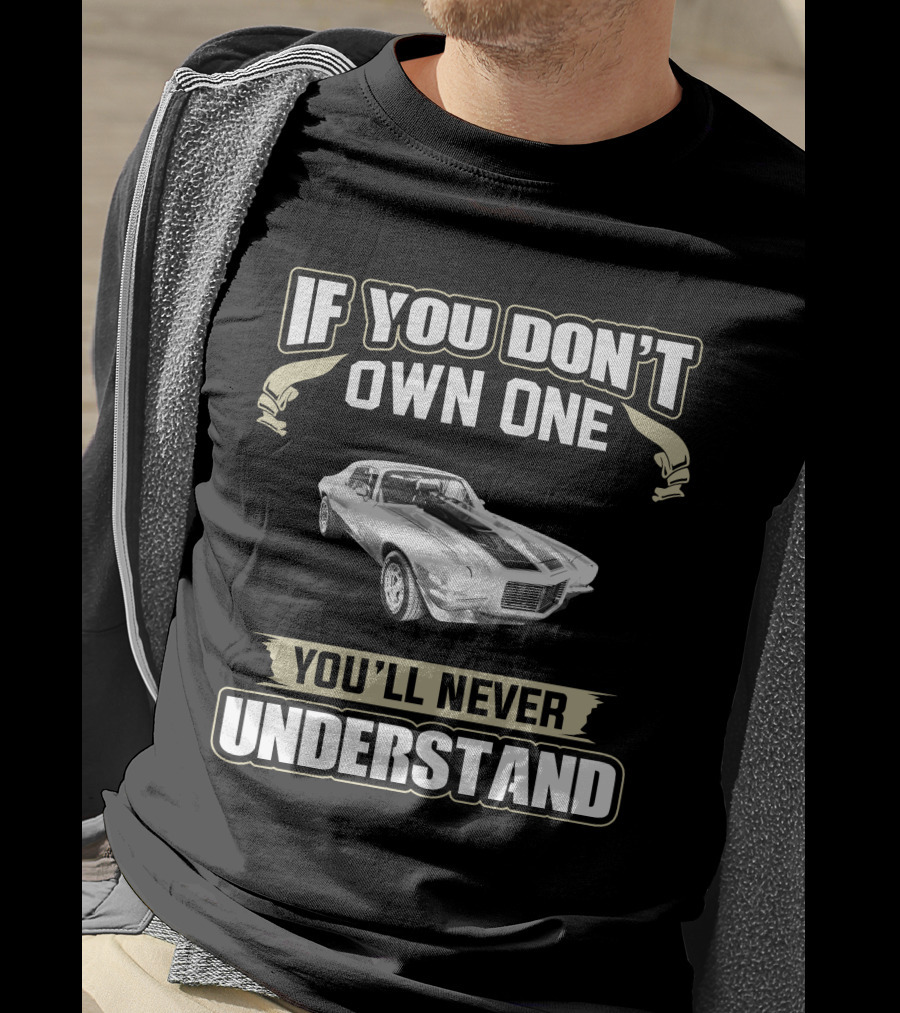 If You Don't Own One Camaro Z28 You'll Never Understand T-Shirt