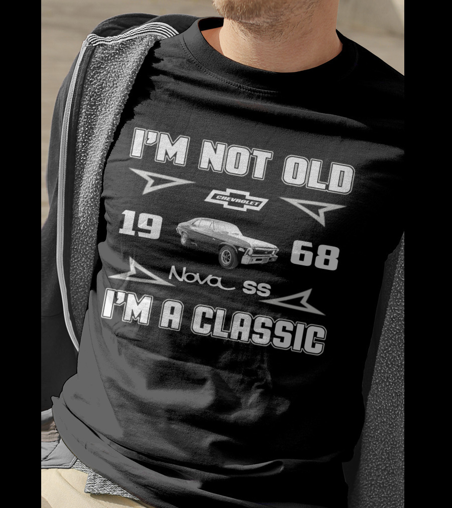 I'M NOT OLD 1968 Chevrolet Nova SS I'M A CLASSIC T-Shirt