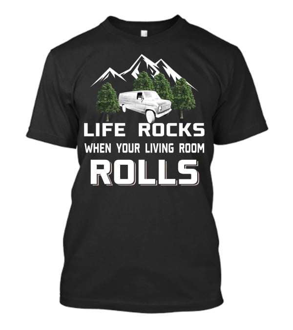 Life Rocks When Your Living Room Rolls Ford Econoline T-Shirt
