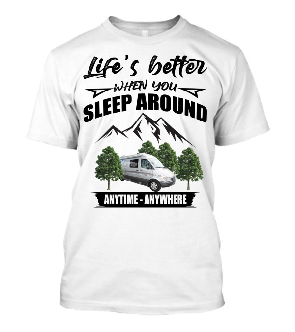 Life's Better When You Sleep Around Roadtrek Adventurous RS Anytime Anywhere Mountain Trees T-Shirt