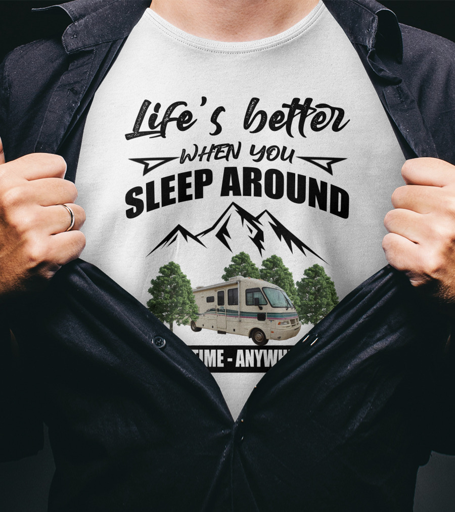 Life's Better When You Sleep Around Fleetwood Southwind Anytime Anywhere T-Shirt