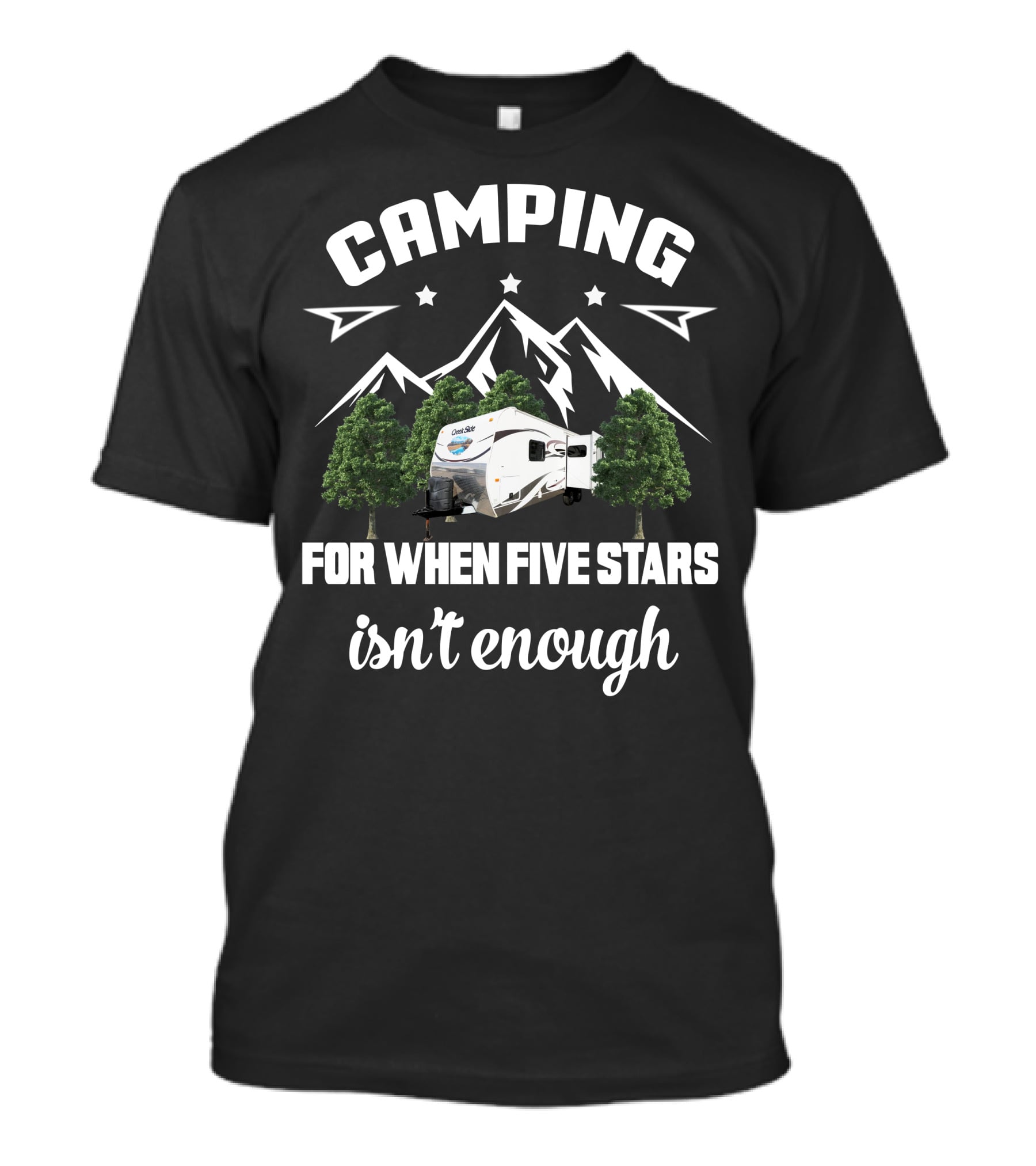 Camping For When Five Stars Isn't Enough Outdoors Creekside T-Shirt
