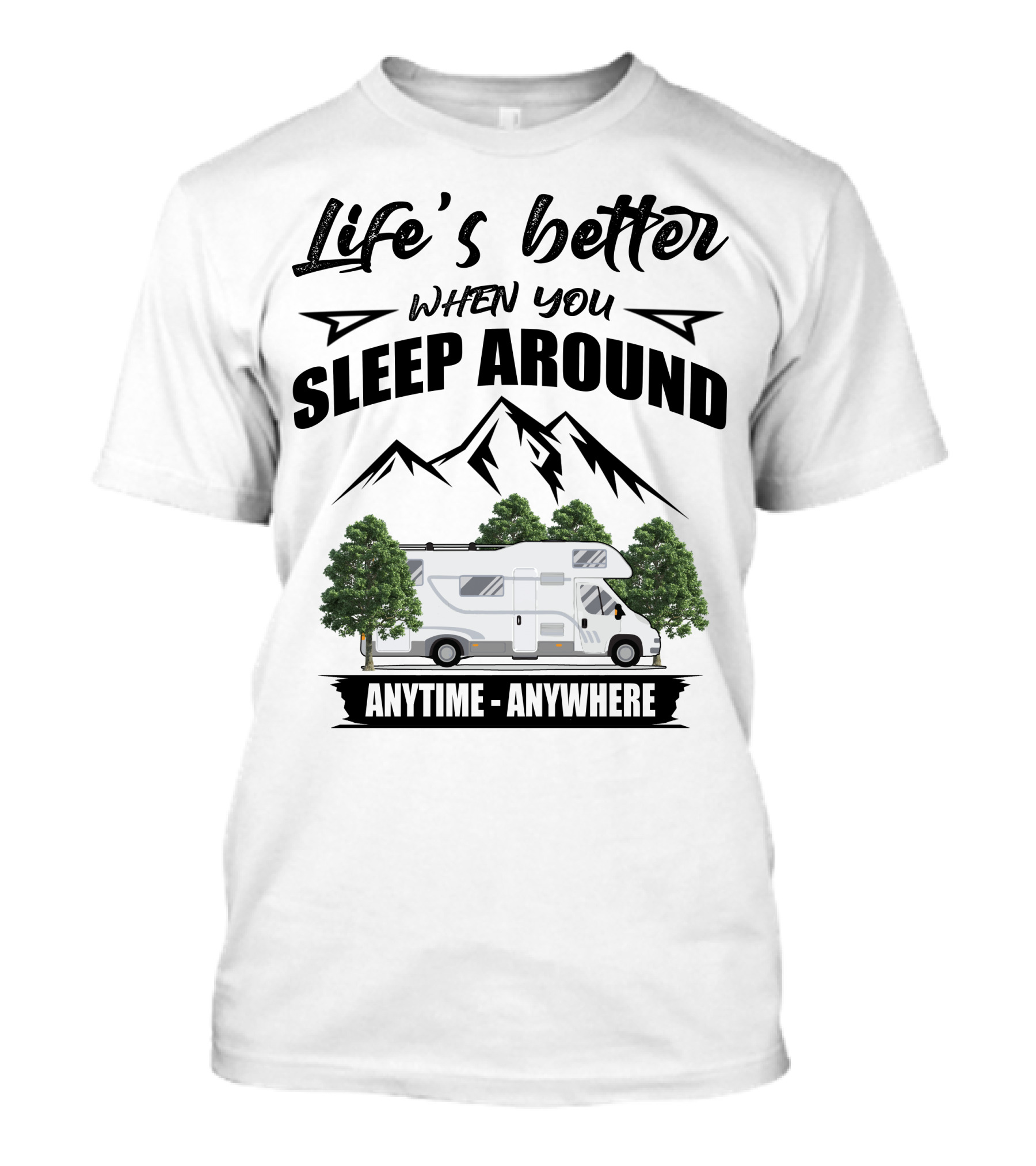 Life's Better When You Sleep Around Class C Motorhomes Anytime Anywhere T-Shirt