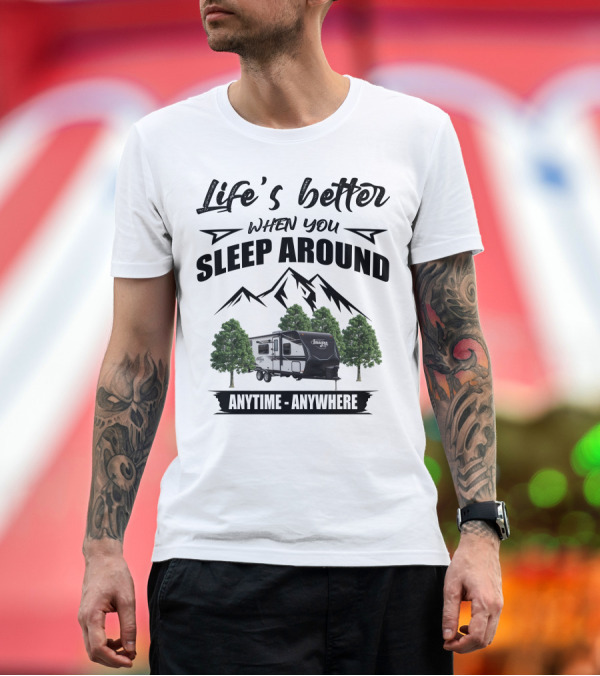 Premium T-Shirt: Life's Better When You Sleep Around Anytime Anywhere Grand Design Imagine XLS T-Shirt Life's Better When You Sleep Around Anytime Anywhere Grand Design Imagine XLS T-Shirt