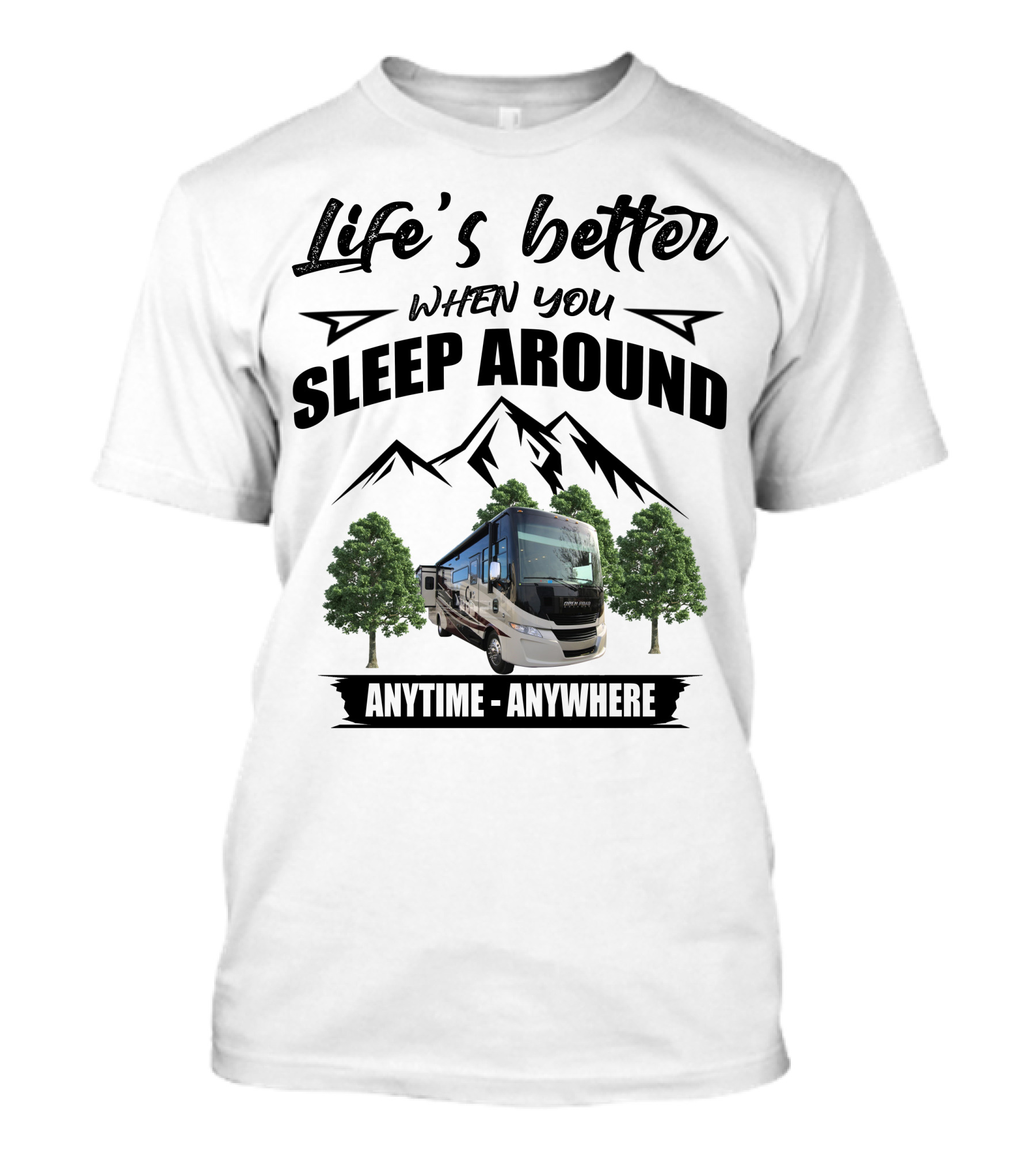 Life's Better When You Sleep Around Tiffin Motorhome Anytime Anywhere Open Road T-Shirt