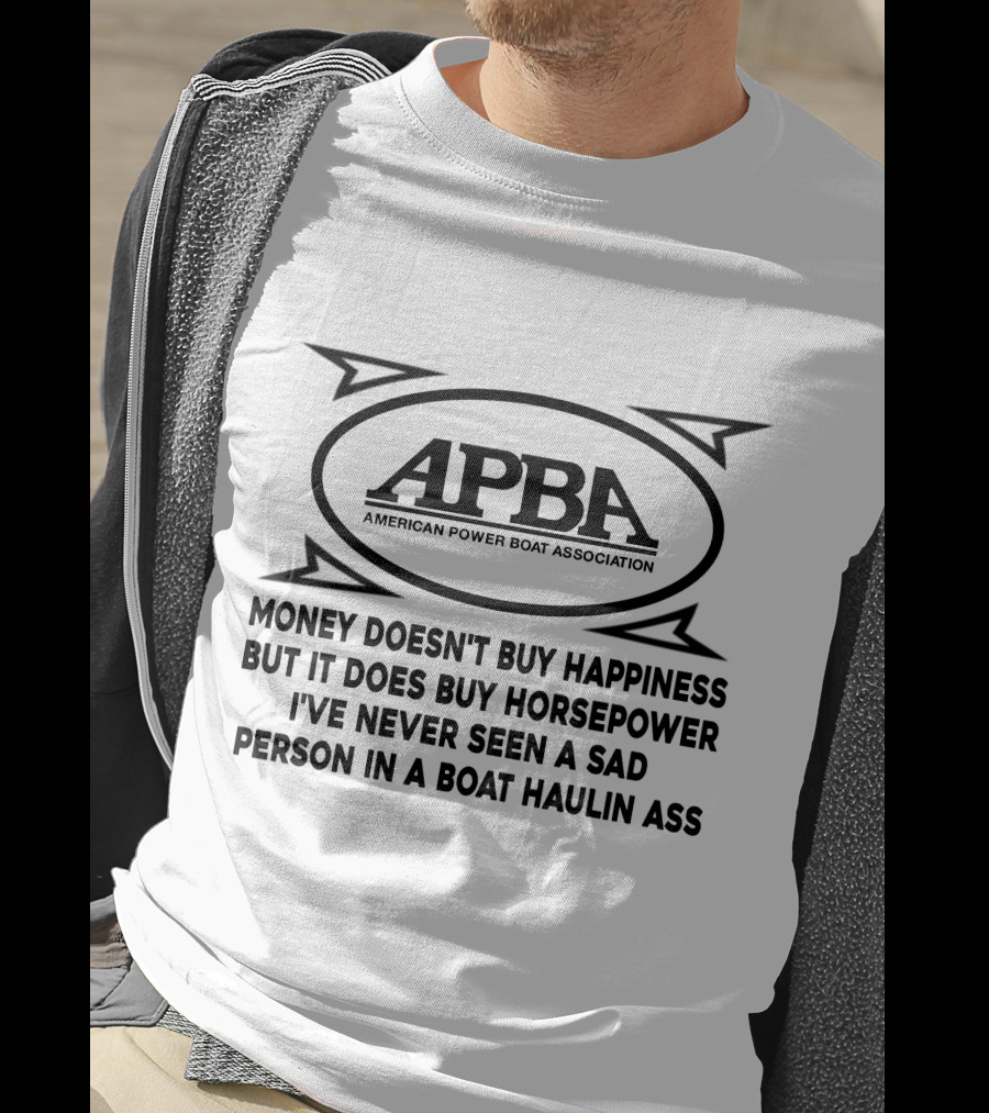 APBA Offshore American Power Boat Association Money Horsepower Boat Haulin Ass T-Shirt