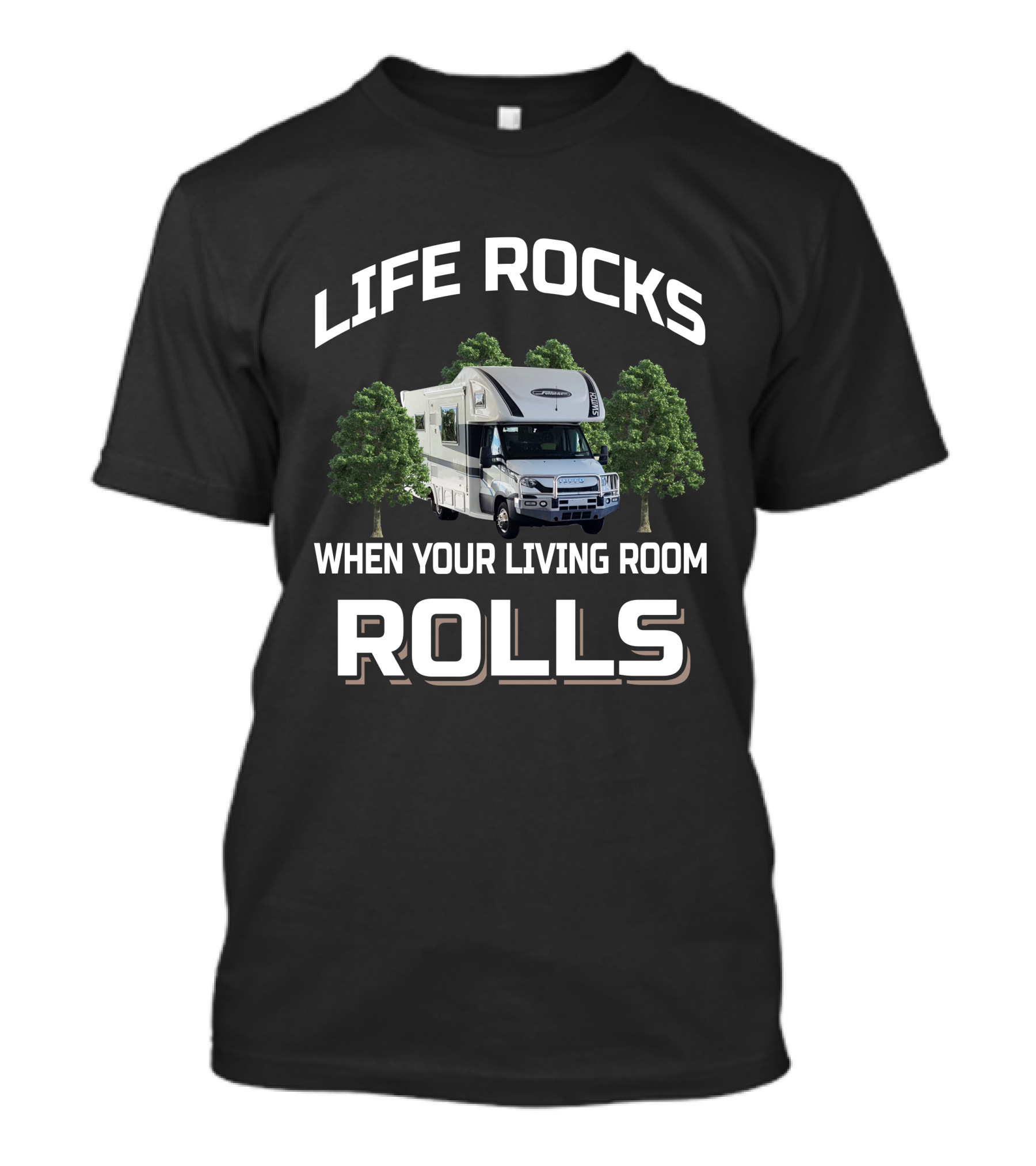 Life Rocks When Your Living Room Rolls Sunliner Motorhome T-Shirt