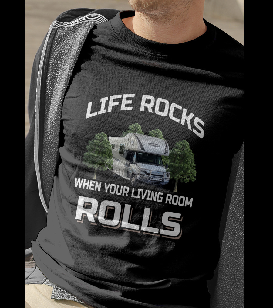 Life Rocks When Your Living Room Rolls Sunliner Motorhome T-Shirt