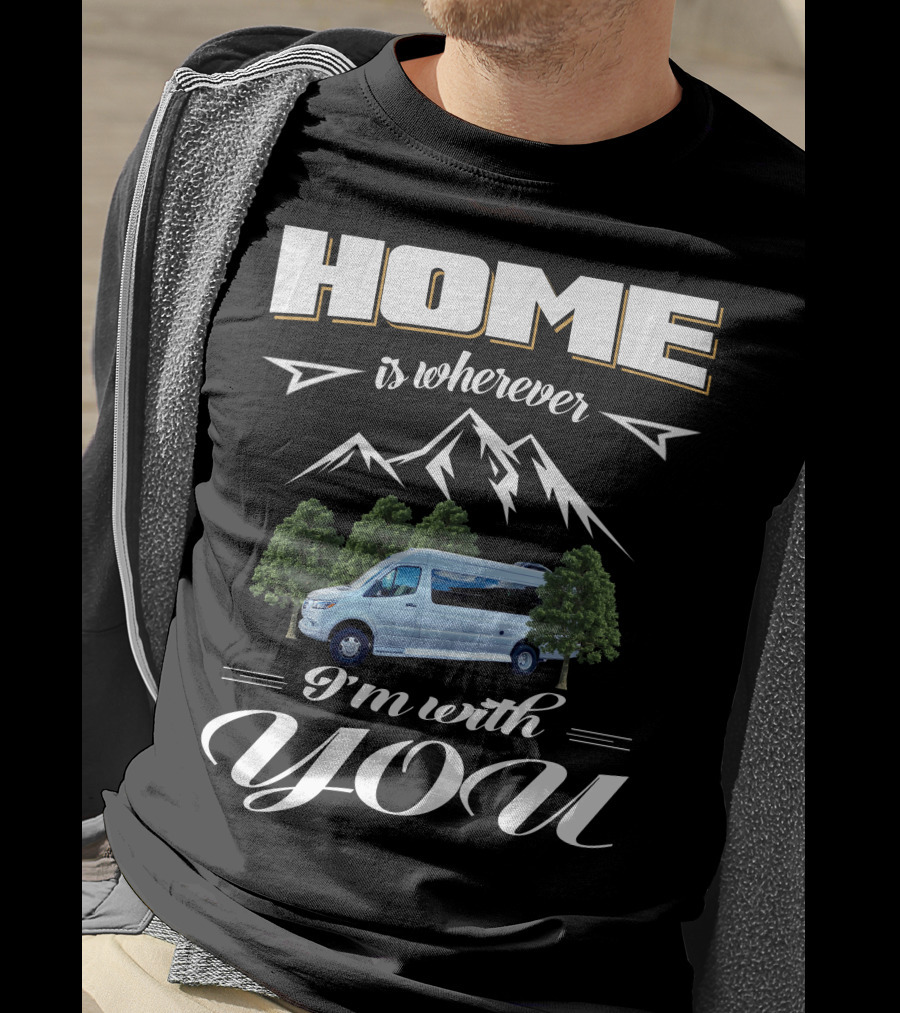 Home Is Wherever I'm With You Coachmen Galleria RV Mountains Trees T-Shirt