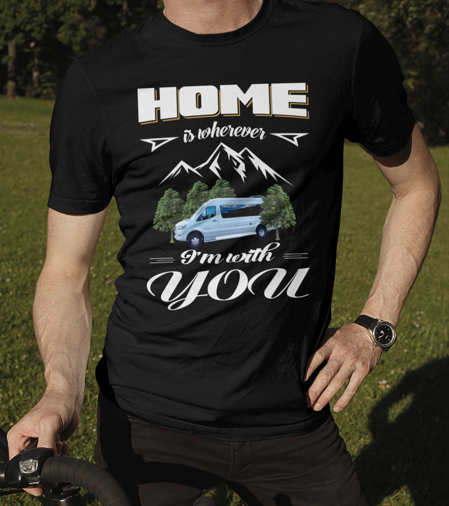 Home Is Wherever I'm With You Coachmen Galleria RV Mountains Trees T-Shirt