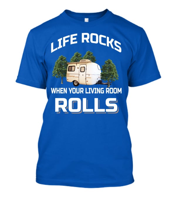 Life Rocks When Your Living Room Rolls Scamp Trailer T-Shirt