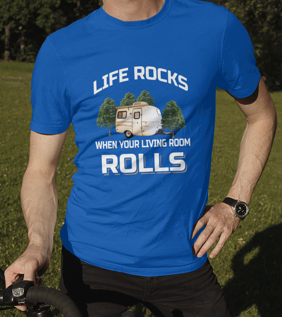 Life Rocks When Your Living Room Rolls Scamp Trailer T-Shirt