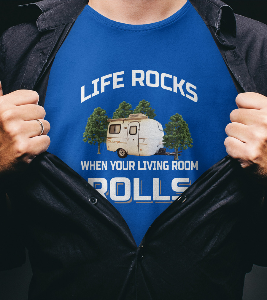 Life Rocks When Your Living Room Rolls Scamp Trailer T-Shirt