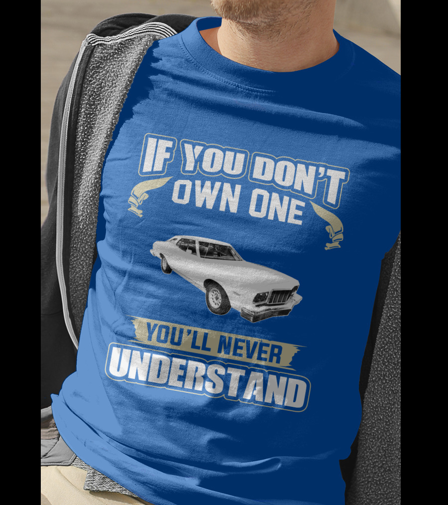 1976 Ford Torino If You Don't Own One You'll Never Understand T-Shirt