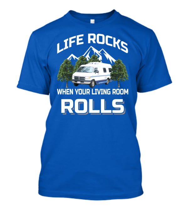 Life Rocks When Your Living Room Rolls Roadtrek 190 T-Shirt