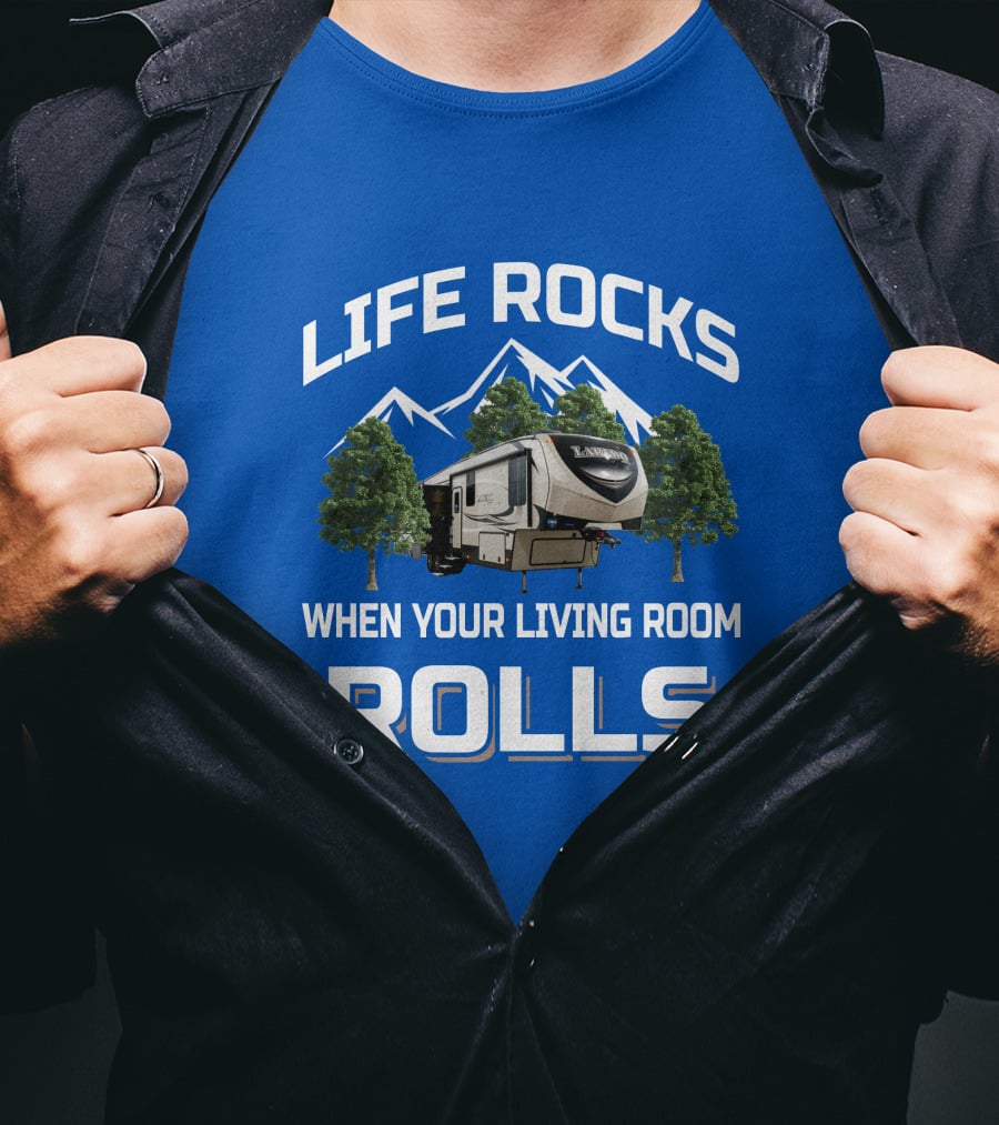 Life Rocks When Your Living Room Rolls Keystone Laredo RV T-Shirt