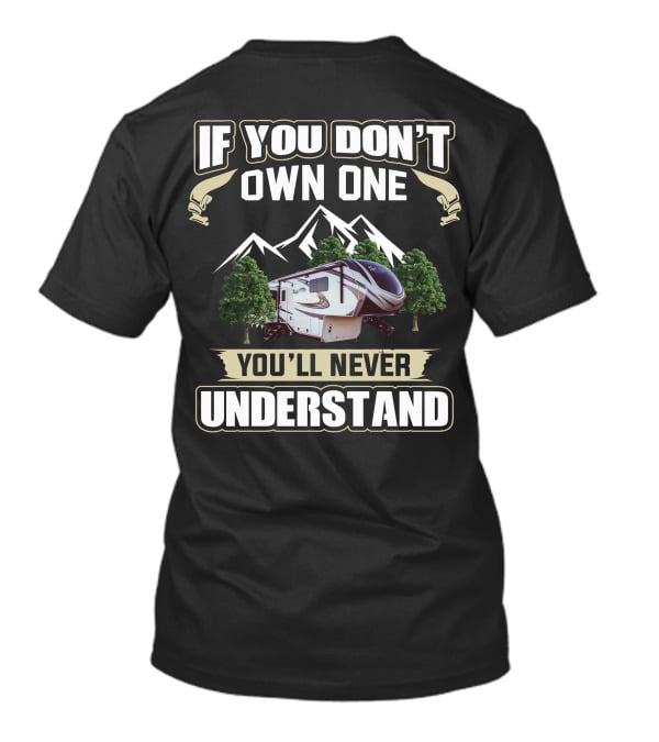 If You Don't Own One You'll Never Understand Grand Design Solitude 310GK T-Shirt